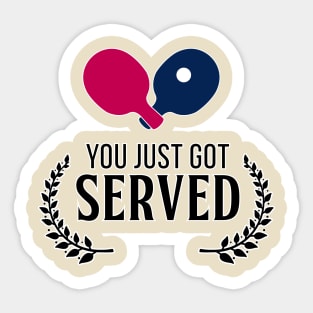 You just got Served Sticker